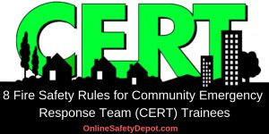 8 Fire Safety Rules for Community Emergency Response Team (CERT) Trainees