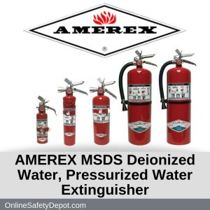 AMEREX MSDS Deionized Water, Pressurized Water Extinguisher