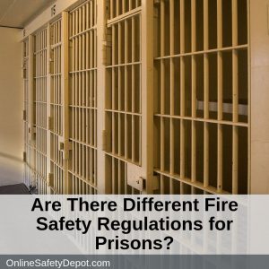 Are There Different Fire Safety Regulations for Prisons?