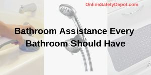 Bathroom Assistance Every Bathroom Should Have