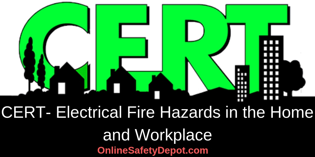 CERT- Electrical Fire Hazards in the Home and Workplace