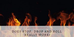 Does Stop, Drop and Roll Really Work?