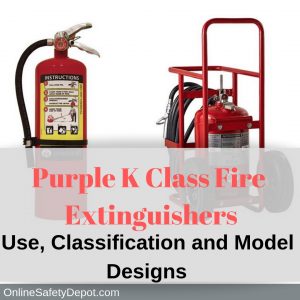 Purple K Class Fire Extinguishers | Use, Classification and Model Designs