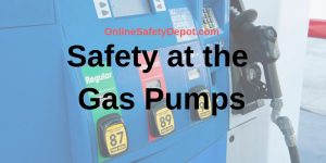 Safety at the Gas Pumps