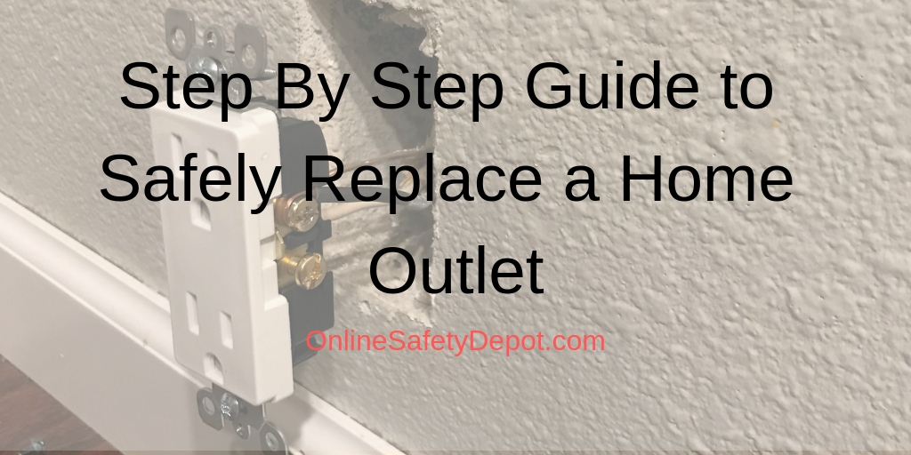 Step By Step Guide to Safely Replace a Home Outlet