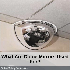 What Are Dome Mirrors Used For?