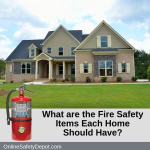 What are the Fire Safety Items Each Home Should Have?