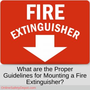 What are the Proper Guidelines for Mounting a Fire Extinguisher?