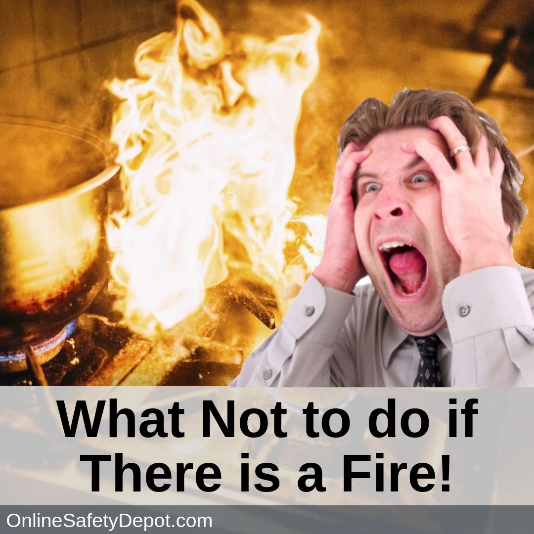 What not to do if there is a fire!